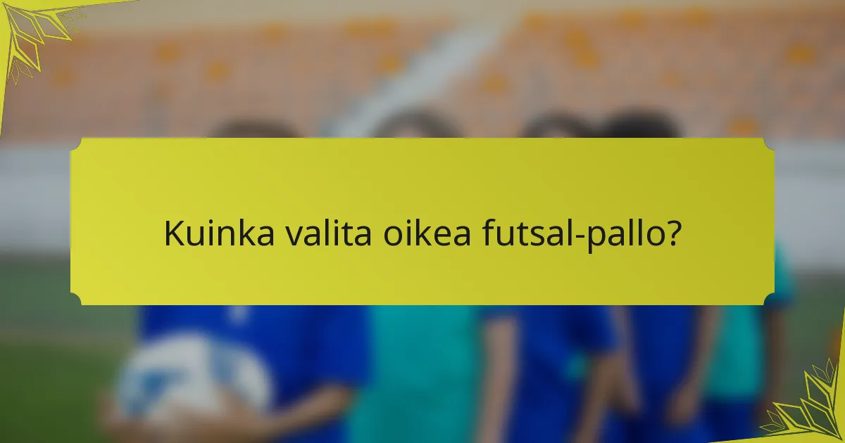 Kuinka valita oikea futsal-pallo?